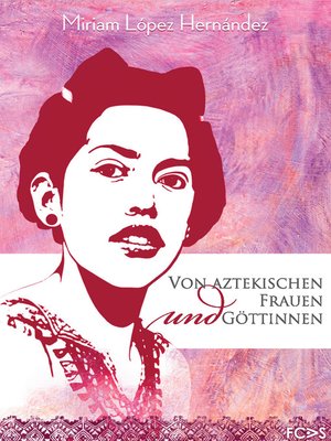 cover image of Von aztekischen Frauen und Göttinnen